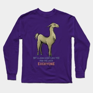 Angry llama dont like you, and she likes everyone. Long Sleeve T-Shirt